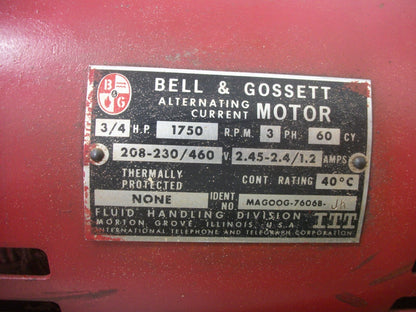 BELL & GOSSETT 3/4HP AC MOTOR MAG00G-7606B-JK 460VOLT 3PH 1750RPM