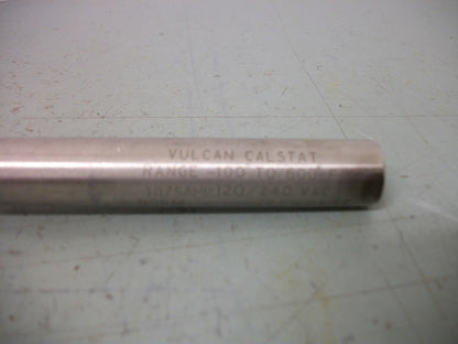 VULCAN CALSTAT THERMOSTAT 1A1B9 -100 TO 600 DEGREE F 120/240VOLT 10/5AMP